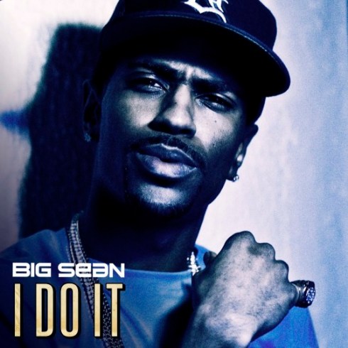 big sean i do it. Big Sean, “I Do It” (Lyrics +